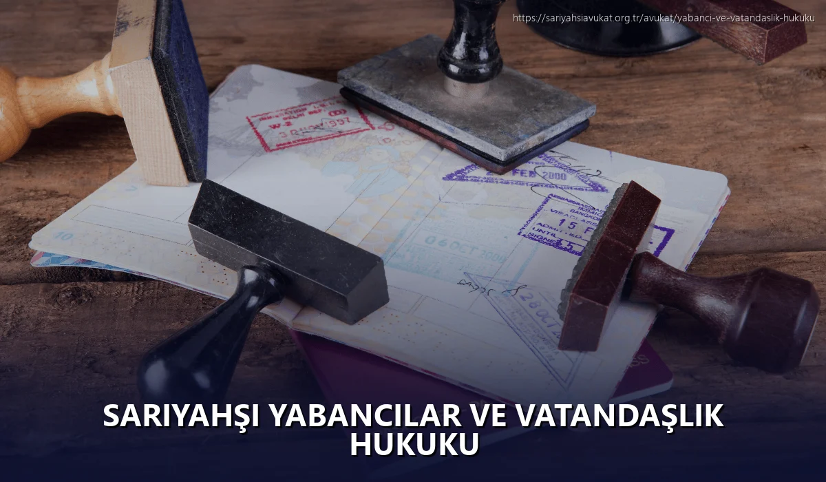 Sariyahşi Yabancılar ve Vatandaşlık Hukuku